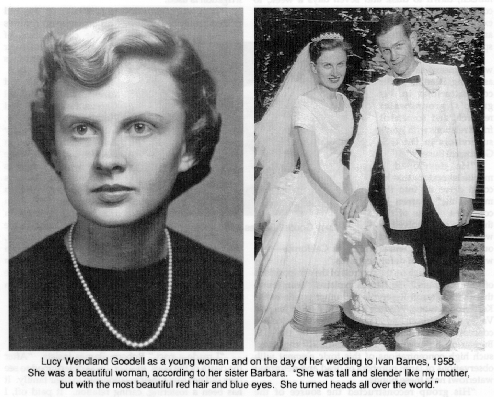 Lucy Wendland Goodell as a young woman and on the day of her
	wedding to Ivan Barnes, 1958.